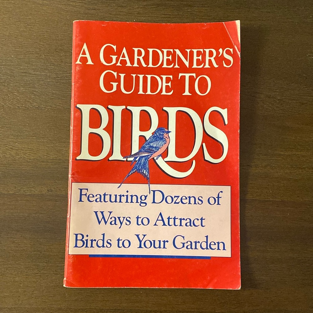 A Gardener’s Guide to Birds (Excerpted from Garden Birds) 47 Page Booklet, 1990